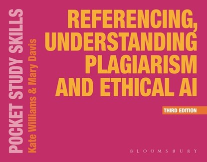 Referencing, Understanding Plagiarism and Ethical AI, Kate (Oxford Brookes University Williams ; Mary (Oxford Davis - Paperback - 9781350561502