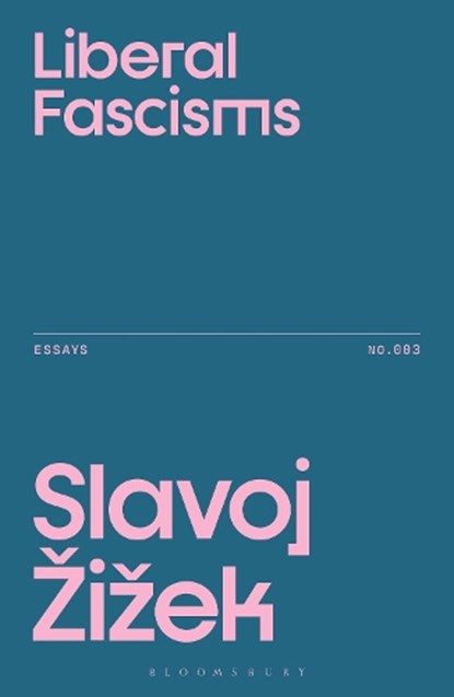 Liberal Fascisms, Slavoj (Birkbeck Institute for Humanities Zizek - Paperback - 9781350573161
