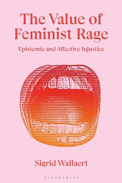 The Value of Feminist Rage, Sigrid Wallaert - Gebonden - 9781350595248