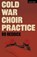 Cold War Choir Practice, Ro Reddick - Paperback - 9781350639805