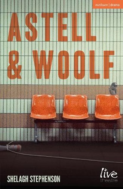 Astell and Woolf, Shelagh (playwright Stephenson - Paperback - 9781350646254