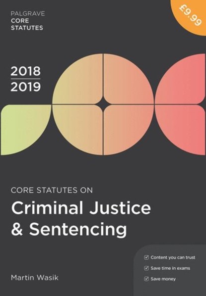 Core Statutes on Criminal Justice & Sentencing 2018-19, Martin Wasik - Paperback - 9781352003628