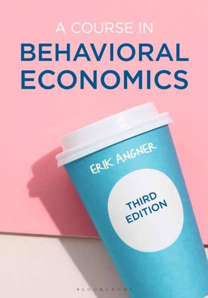 A Course in Behavioral Economics, ERIK (GEORGE MASON UNIVERSITY,  USA) Angner - Paperback - 9781352010800