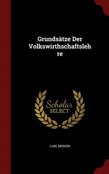 Grundsatze Der Volkswirthschaftslehre, MENGER,  Carl - Gebonden - 9781359865762