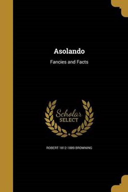 ASOLANDO, BROWNING,  Robert 1812-1889 - Paperback - 9781360435213