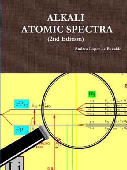 Alkali Atomic Spectra - 2nd Edition, Andrea Lopez de Recalde - Paperback - 9781365621581