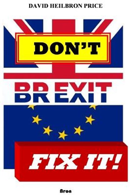 Don't Brexit, Fix it!, David Heilbron Price - Paperback - 9781365628917
