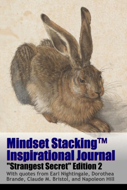 Mindset Stackingtm Inspirational Journal Volumess02, Robert C. Worstell ; Dorothea Brande ; Eark Nightingale ; Claude M. Bristol ; Napoleon Hill - Paperback - 9781365734984