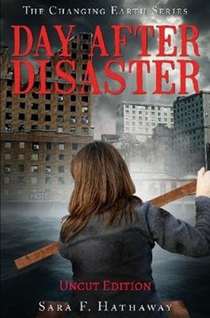 Day After Disaster, the Changing Earth Series, Uncut Edition, Sara F. Hathaway - Paperback - 9781365803796