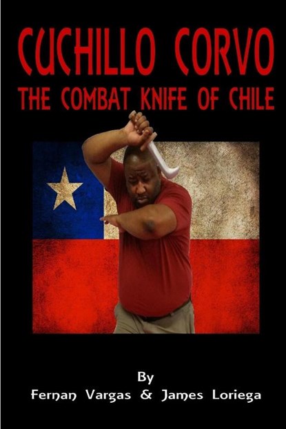 Cuchillo Corvo Combat Knife of Chile, Fernan Vargas ; James Loriega - Paperback - 9781365828584