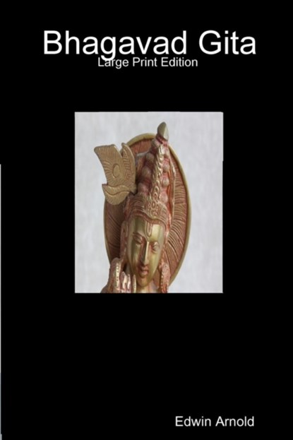 Bhagavad Gita: Large Print Edition, Sir Edwin Arnold - Paperback - 9781365846373