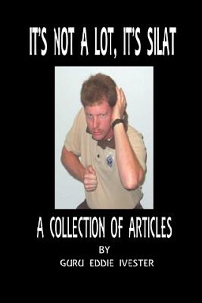 It's Not a Lot, It's Silat, Eddie Ivester ; Fernan Vargas - Paperback - 9781365913389