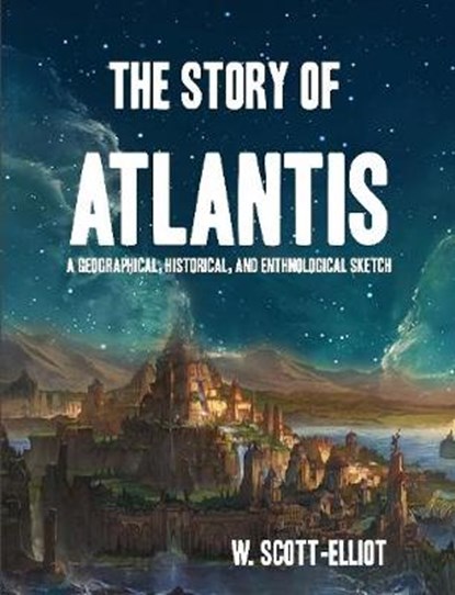 The Story of Atlantis, SCOTT-ELLIOT,  W. - Paperback - 9781365922770