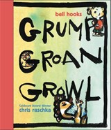 Grump Groan Growl - bell hooks - 9781368007825