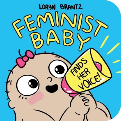 Feminist Baby Finds Her Voice!, Loryn Brantz - Gebonden - 9781368022798
