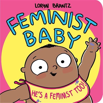 Feminist Baby! He's a Feminist Too!, Loryn Brantz - Gebonden - 9781368022996
