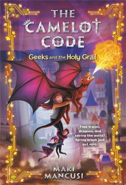 The Camelot Code: Geeks and the Holy Grail, Mari Mancusi - Paperback - 9781368023108