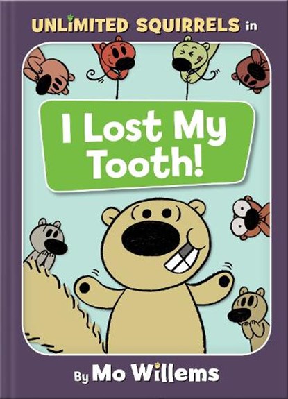 I Lost My Tooth! (An Unlimited Squirrels Book), Mo Willems - Gebonden - 9781368024570