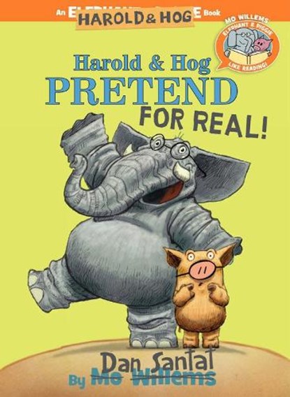 Harold & Hog Pretend For Real! (Elephant & Piggie Like Reading!), Dan Santat ; Mo Willems - Gebonden Gebonden - 9781368027168