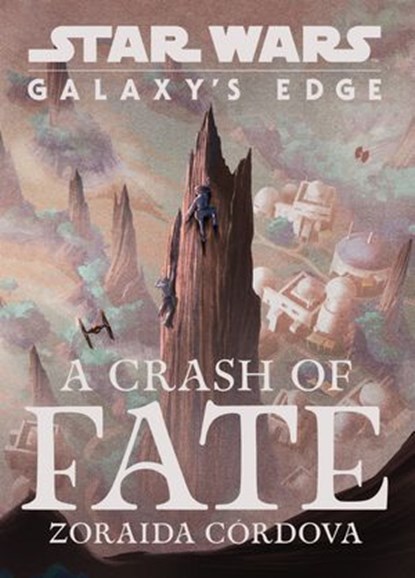 Star Wars: Galaxy's Edge: A Crash of Fate, Zoraida Córdova - Ebook - 9781368050685