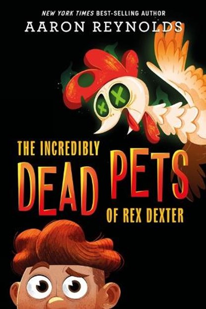 The Incredibly Dead Pets Of Rex Dexter, Aaron Reynolds - Gebonden - 9781368051835