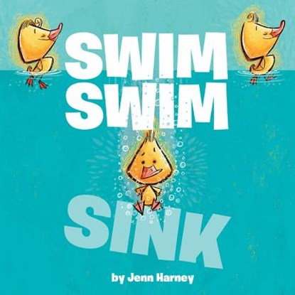 Swim Swim Sink, Jenn Harney - Gebonden - 9781368052764