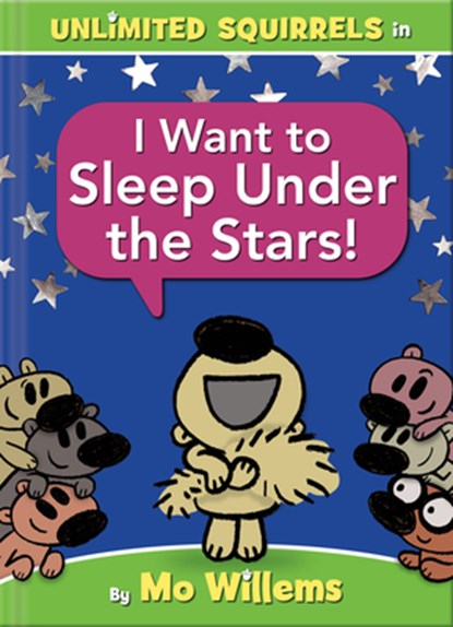 I Want to Sleep Under the Stars!-An Unlimited Squirrels Book, Mo Willems - Gebonden Gebonden - 9781368053358