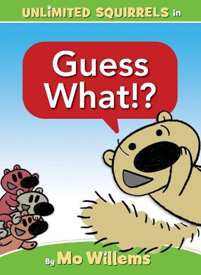 Guess What!?-An Unlimited Squirrels Book, Mo Willems - Gebonden - 9781368070935