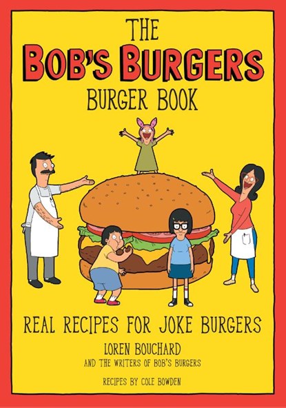 The Bob's Burgers Burger Book, Loren Bouchard ; Cole Bowden - Gebonden - 9781368071062