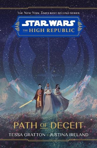 Star Wars The High Republic: Path Of Deceit, Tessa Gratton ; Justina Ireland - Gebonden - 9781368076128