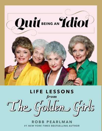 Quit Being an Idiot, Robb Pearlman - Gebonden - 9781368077668