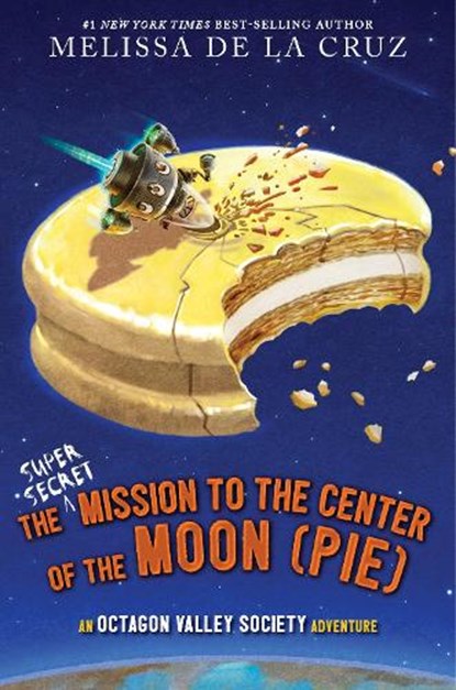 The Super-Secret Mission to the Center of the Moon (Pie), Melissa de la Cruz - Gebonden - 9781368083751
