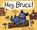 Hey, Bruce!, Ryan T. Higgins - Gebonden - 9781368084116