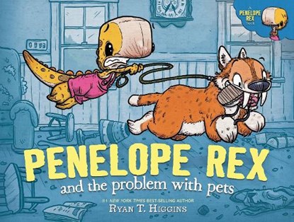 Penelope Rex and the Problem with Pets, Ryan T. Higgins - Gebonden - 9781368089609