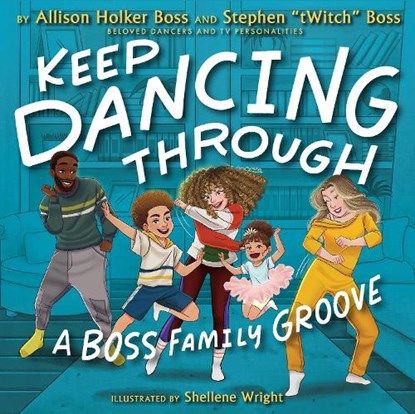 Keep Dancing Through, Allison Holker Boss ; Stephen "Twitch" Boss - Gebonden - 9781368092197