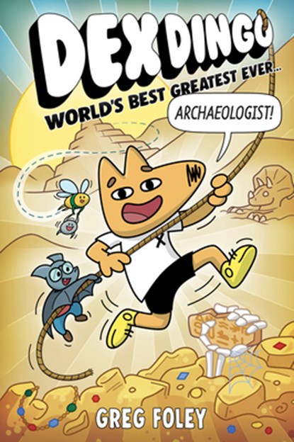 Dex Dingo: World's Best Greatest Ever Archaeologist, Greg Foley - Paperback - 9781368096942