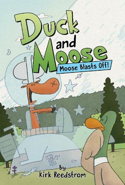 Duck and Moose: Moose Blasts Off!, Kirk Reedstrom - Gebonden - 9781368097307