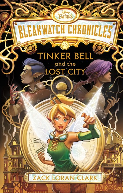 Bleakwatch Chronicles: Tinker Bell and the Lost City, Zack Loran Clark - Gebonden - 9781368098625