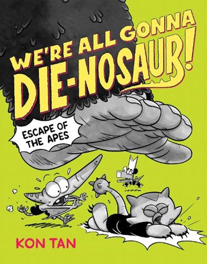 We're All Gonna Die-nosaur!: Escape of the Apes, Kon Tan - Paperback - 9781368101929