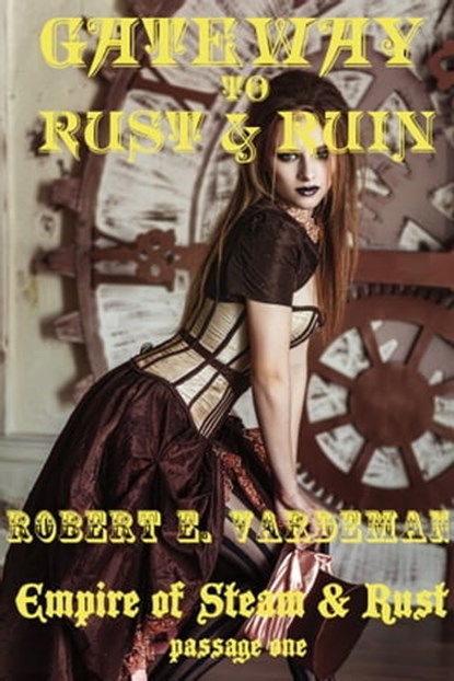 Gateway to Rust and Ruin, Robert E. Vardeman - Ebook - 9781370013319