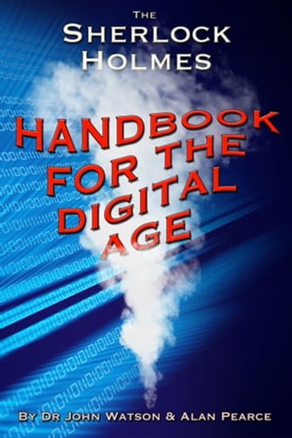 The Sherlock Holmes Handbook for the Digital Age, Alan Pearce - Ebook - 9781370021567
