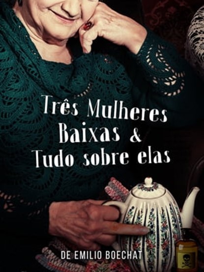Três Mulheres Baixas & Tudo Sobre Elas, Emilio Boechat - Ebook - 9781370027743
