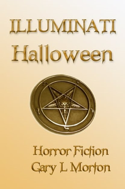 Illuminati Halloween, Gary L Morton - Ebook - 9781370033584
