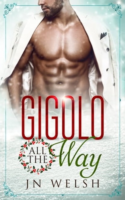 Gigolo All the Way, JN Welsh - Ebook - 9781370035274
