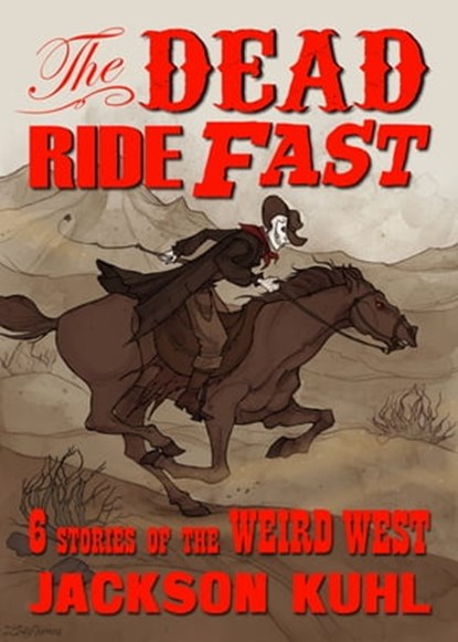 The Dead Ride Fast, Jackson Kuhl - Ebook - 9781370048328
