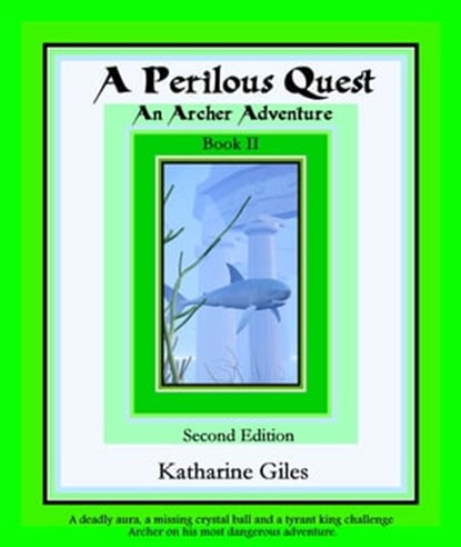 A Perilous Quest, An Archer Adventure, Book 2, Second Edition, Katharine Giles - Ebook - 9781370053148