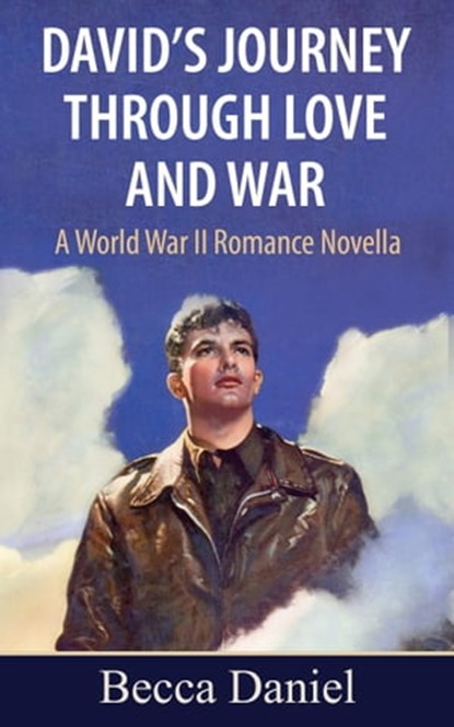 David’s Journey Through Love and War: A World War II Romance Novella, Becca Daniel - Ebook - 9781370054763