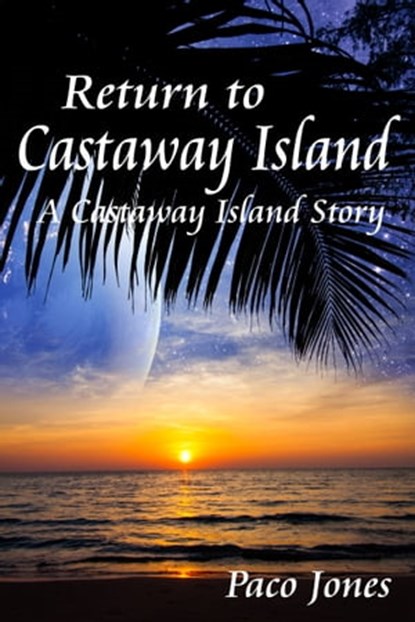 Return to Castaway Island: A Castaway Island Story, Paco Jones - Ebook - 9781370055210