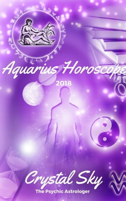 Aquarius Horoscope 2018: Astrological Horoscope, Moon Phases, and More, Crystal Sky - Ebook - 9781370056293