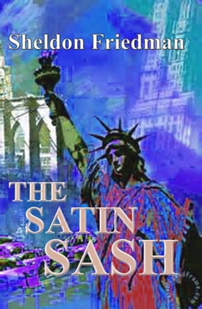 The Satin Sash, Sheldon Friedman - Ebook - 9781370058143
